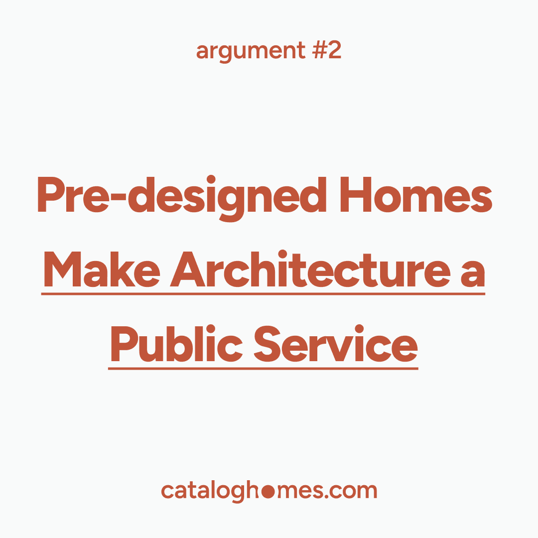 Argument 02 — Pre-designed Homes Make Architecture a Public Service