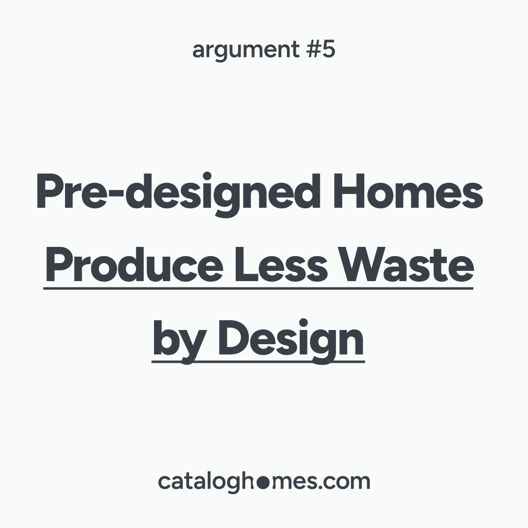 Argument 05 — Pre-designed Homes Produce Less Waste by Design